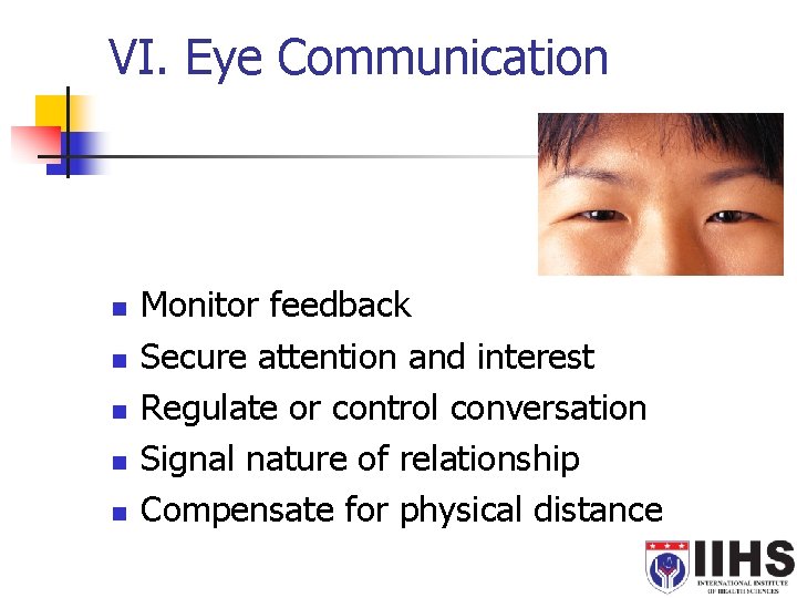 VI. Eye Communication n n Monitor feedback Secure attention and interest Regulate or control