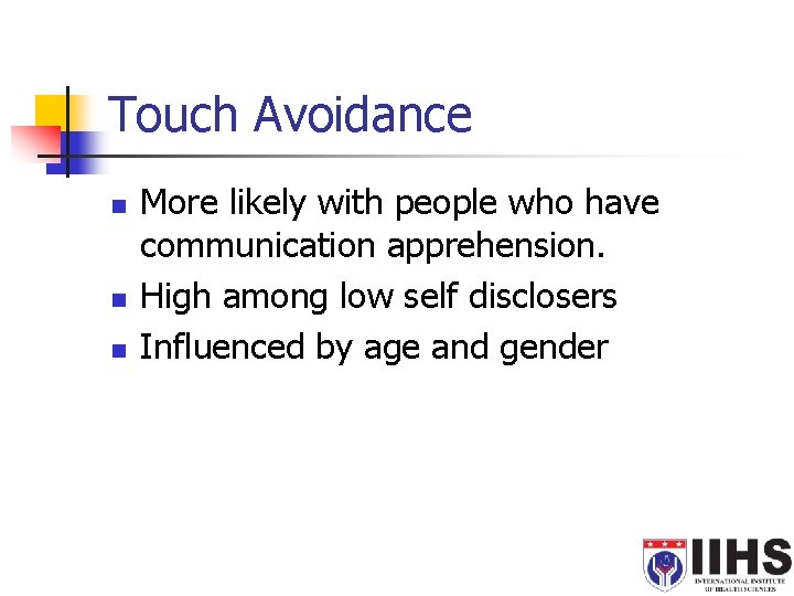 Touch Avoidance n n n More likely with people who have communication apprehension. High