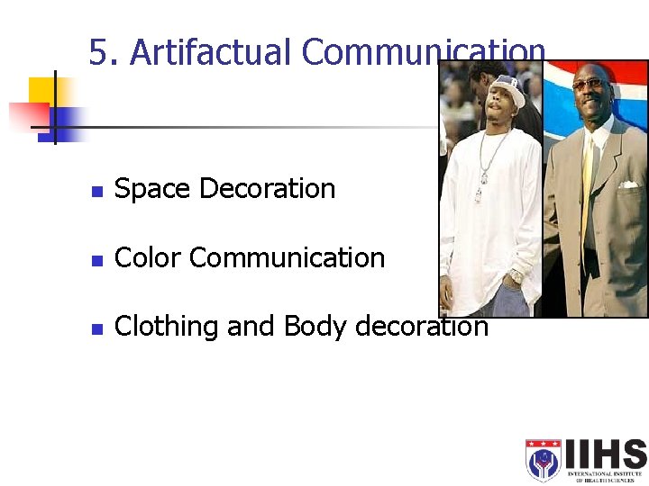 5. Artifactual Communication n Space Decoration n Color Communication n Clothing and Body decoration