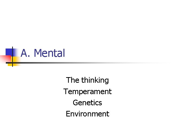 A. Mental The thinking Temperament Genetics Environment 
