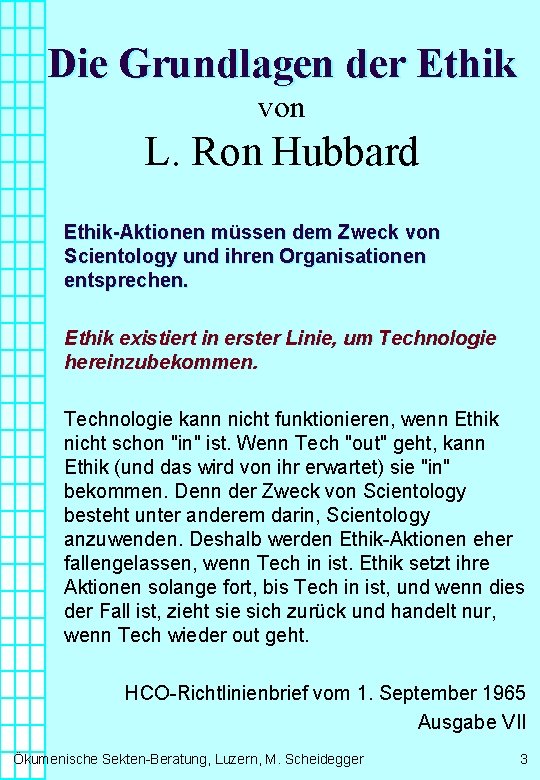 Die Grundlagen der Ethik von L. Ron Hubbard Ethik-Aktionen müssen dem Zweck von Scientology