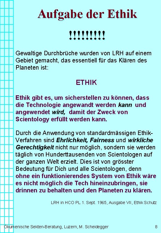 Aufgabe der Ethik !!!!! Gewaltige Durchbrüche wurden von LRH auf einem Gebiet gemacht, das