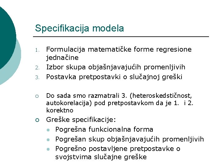 Specifikacija modela 1. 2. 3. ¡ ¡ Formulacija matematičke forme regresione jednačine Izbor skupa