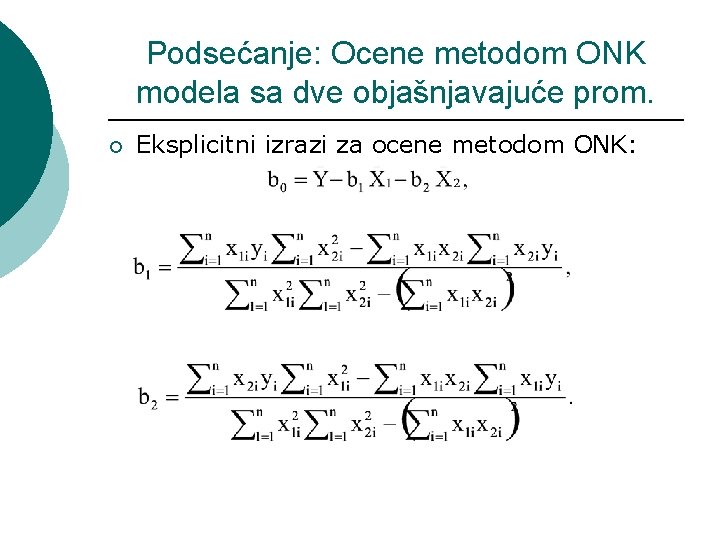 Podsećanje: Ocene metodom ONK modela sa dve objašnjavajuće prom. ¡ Eksplicitni izrazi za ocene