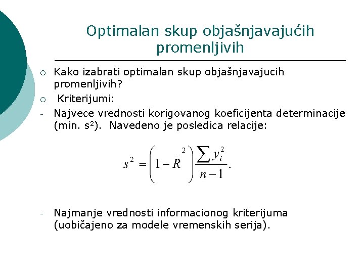 Optimalan skup objašnjavajućih promenljivih ¡ ¡ - - Kako izabrati optimalan skup objašnjavajucih promenljivih?