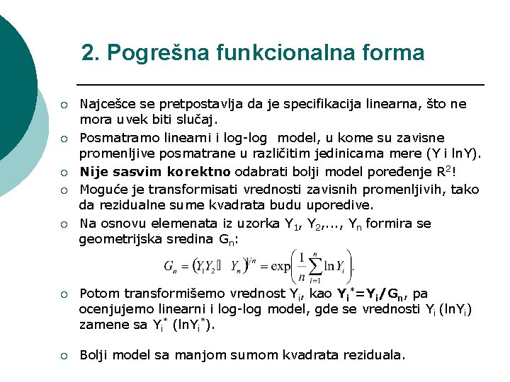 2. Pogrešna funkcionalna forma ¡ ¡ ¡ Najcešce se pretpostavlja da je specifikacija linearna,