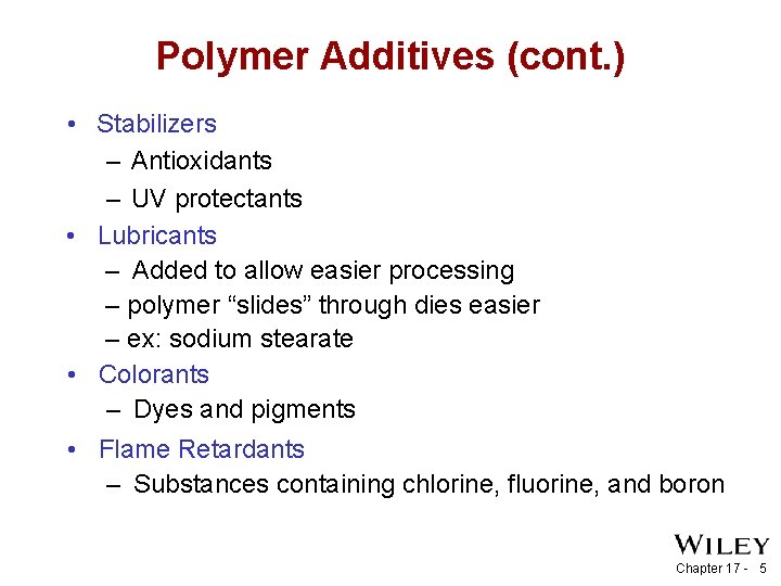 Polymer Additives (cont. ) • Stabilizers – Antioxidants – UV protectants • Lubricants –