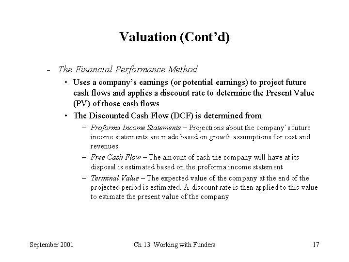 Valuation (Cont’d) – The Financial Performance Method • Uses a company’s earnings (or potential