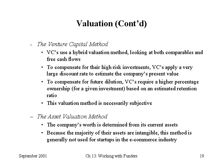 Valuation (Cont’d) – The Venture Capital Method • VC’s use a hybrid valuation method,