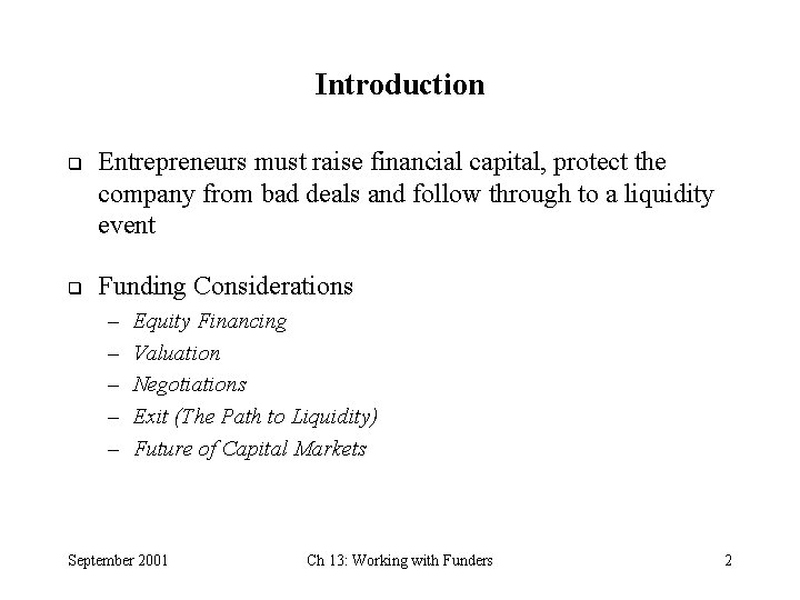 Introduction q q Entrepreneurs must raise financial capital, protect the company from bad deals