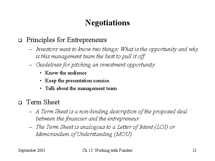 Negotiations q Principles for Entrepreneurs – Investors want to know two things: What is