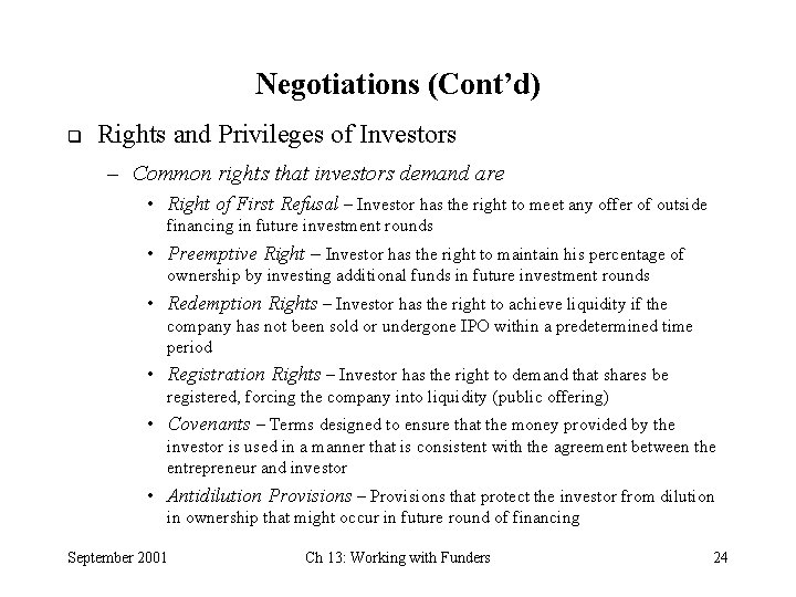 Negotiations (Cont’d) q Rights and Privileges of Investors – Common rights that investors demand