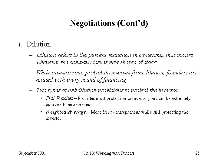 Negotiations (Cont’d) 1. Dilution – Dilution refers to the percent reduction in ownership that