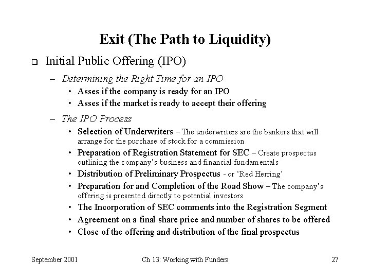 Exit (The Path to Liquidity) q Initial Public Offering (IPO) – Determining the Right