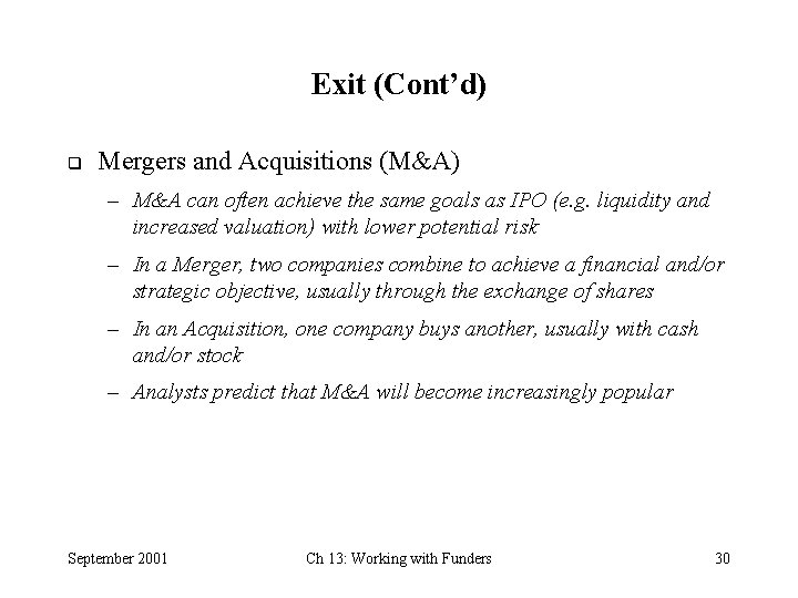 Exit (Cont’d) q Mergers and Acquisitions (M&A) – M&A can often achieve the same