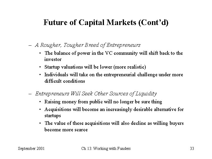 Future of Capital Markets (Cont’d) – A Rougher, Tougher Breed of Entrepreneurs • The