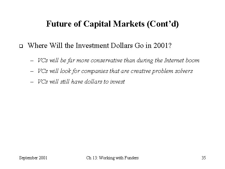 Future of Capital Markets (Cont’d) q Where Will the Investment Dollars Go in 2001?