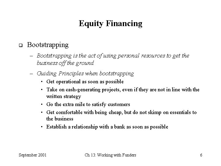 Equity Financing q Bootstrapping – Bootstrapping is the act of using personal resources to