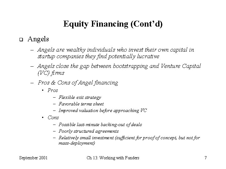 Equity Financing (Cont’d) q Angels – Angels are wealthy individuals who invest their own