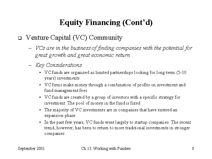 Equity Financing (Cont’d) q Venture Capital (VC) Community – VCs are in the business