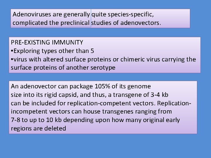 Adenoviruses are generally quite species-specific, complicated the preclinical studies of adenovectors. PRE-EXISTING IMMUNITY •