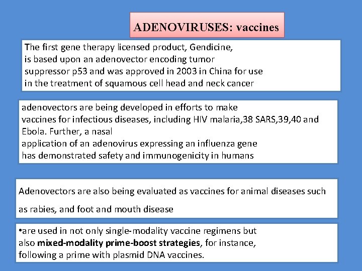ADENOVIRUSES: vaccines The first gene therapy licensed product, Gendicine, is based upon an adenovector