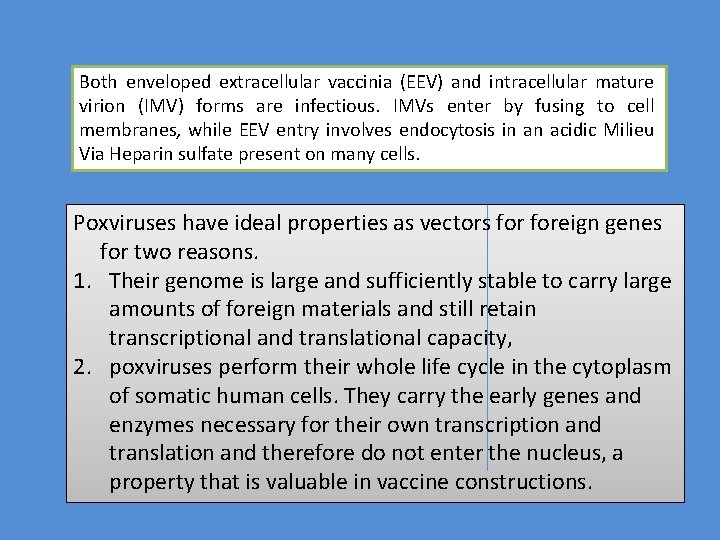 Both enveloped extracellular vaccinia (EEV) and intracellular mature virion (IMV) forms are infectious. IMVs