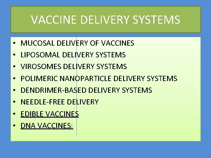 VACCINE DELIVERY SYSTEMS • • MUCOSAL DELIVERY OF VACCINES LIPOSOMAL DELIVERY SYSTEMS VIROSOMES DELIVERY