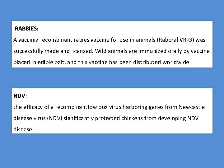 RABBIES: A vaccinia recombinant rabies vaccine for use in animals (Raboral VR-G) was successfully