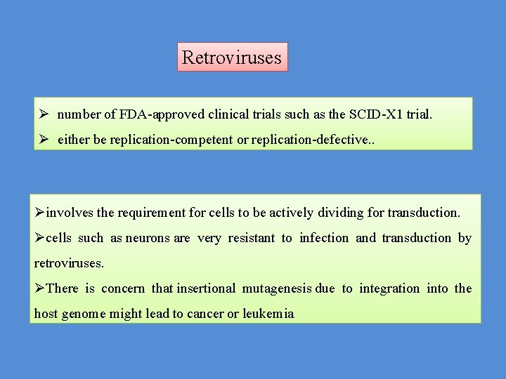 Retroviruses Ø number of FDA-approved clinical trials such as the SCID-X 1 trial. Ø