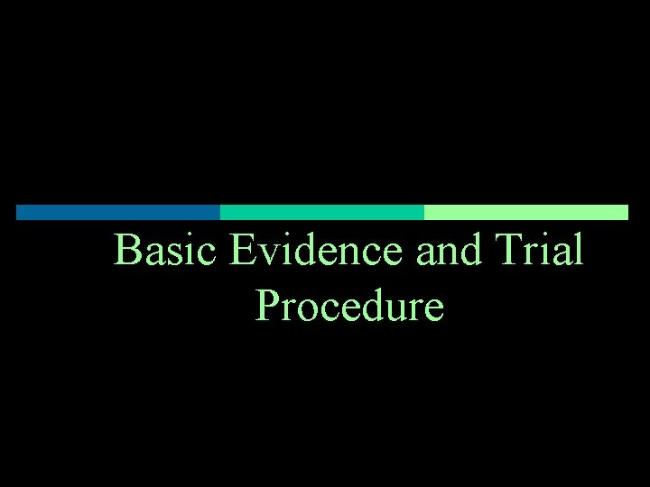 Basic Evidence and Trial Procedure 