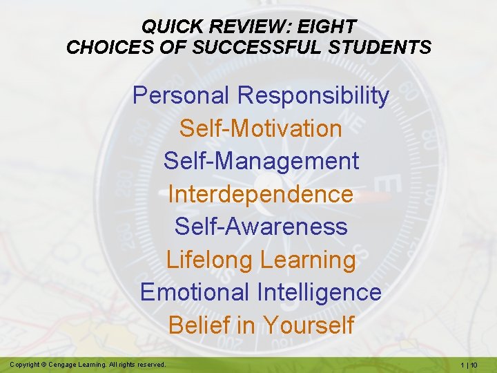 QUICK REVIEW: EIGHT CHOICES OF SUCCESSFUL STUDENTS Personal Responsibility Self-Motivation Self-Management Interdependence Self-Awareness Lifelong