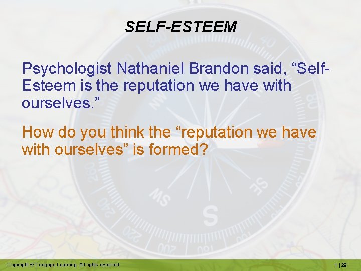 SELF-ESTEEM Psychologist Nathaniel Brandon said, “Self. Esteem is the reputation we have with ourselves.