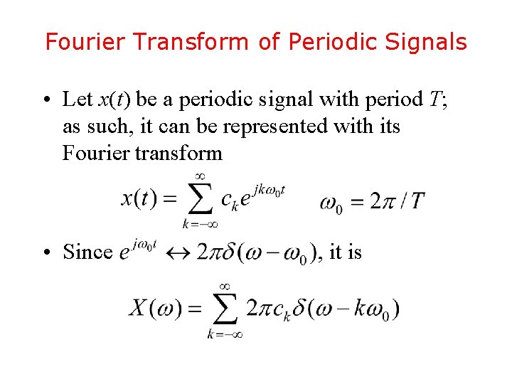 Fourier Transform of Periodic Signals • Let x(t) be a periodic signal with period Fourier Transform of Periodic Signals • Let x(t) be a periodic signal with period
