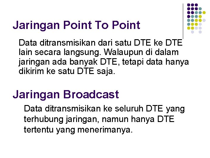 Jaringan Point To Point Data ditransmisikan dari satu DTE ke DTE lain secara langsung.