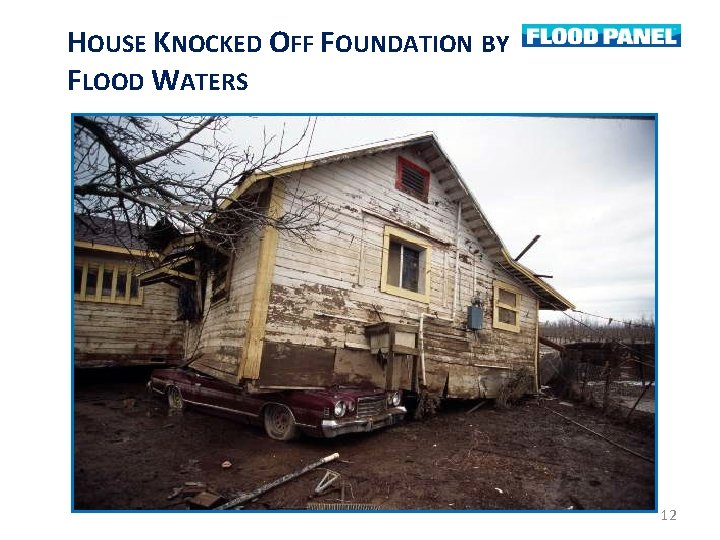 HOUSE KNOCKED OFF FOUNDATION BY FLOOD WATERS 12 