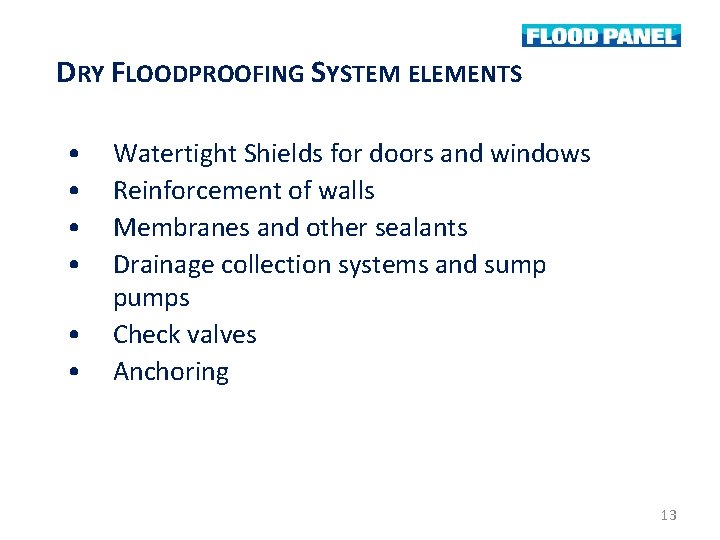 DRY FLOODPROOFING SYSTEM ELEMENTS • • • Watertight Shields for doors and windows Reinforcement