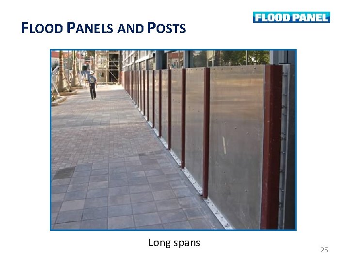 FLOOD PANELS AND POSTS Long spans 25 