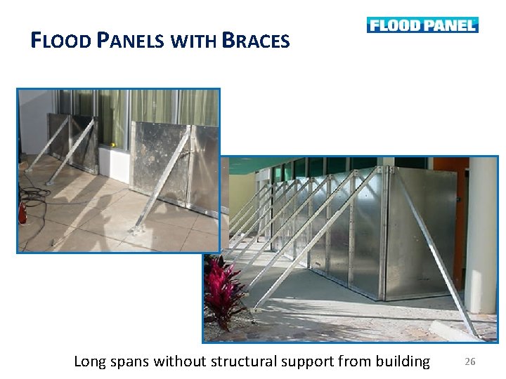 FLOOD PANELS WITH BRACES Long spans without structural support from building 26 