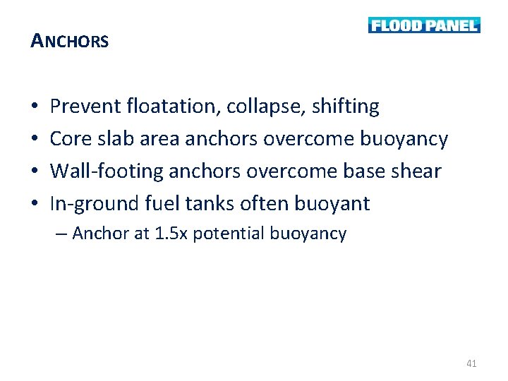 ANCHORS • • Prevent floatation, collapse, shifting Core slab area anchors overcome buoyancy Wall-footing