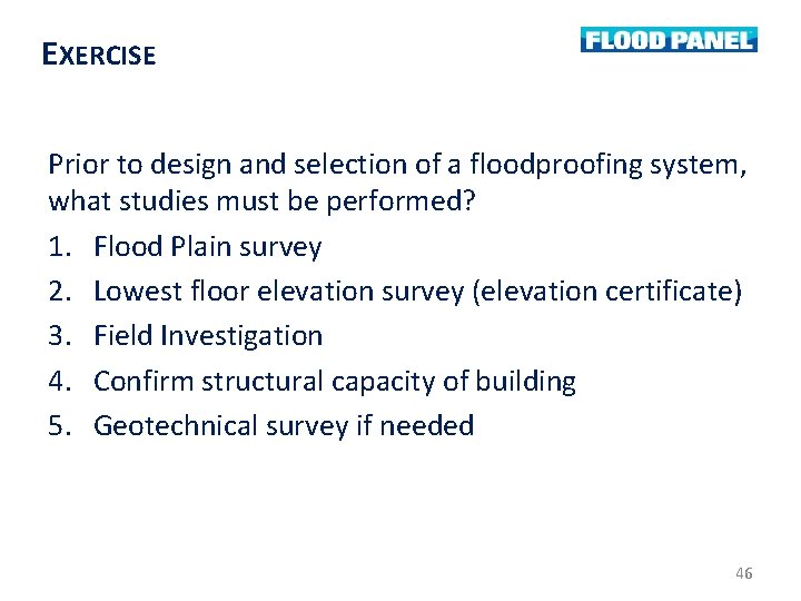 EXERCISE Prior to design and selection of a floodproofing system, what studies must be