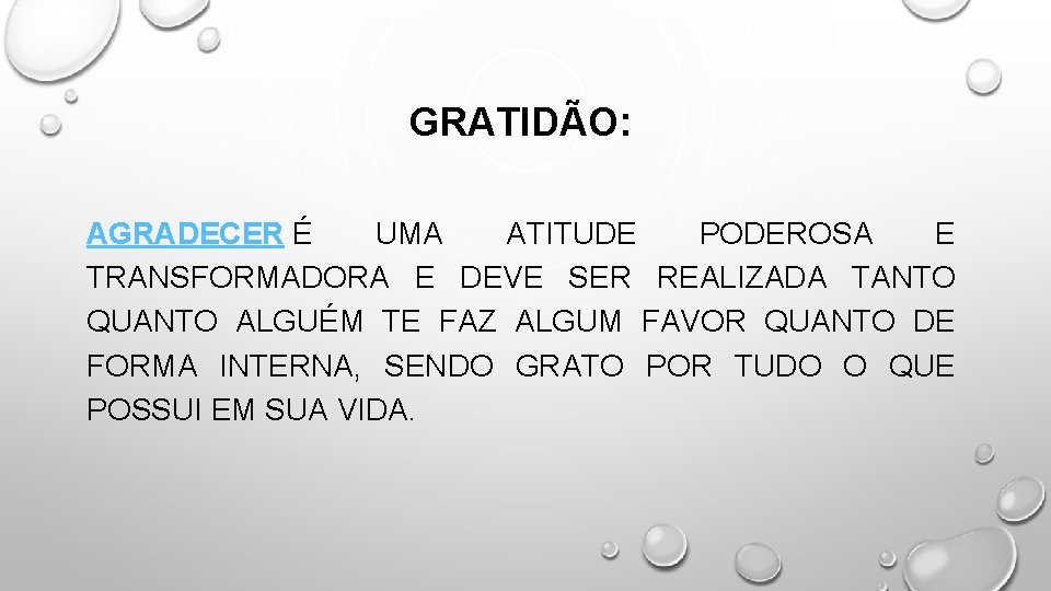 GRATIDÃO: AGRADECER É UMA ATITUDE PODEROSA E TRANSFORMADORA E DEVE SER REALIZADA TANTO QUANTO