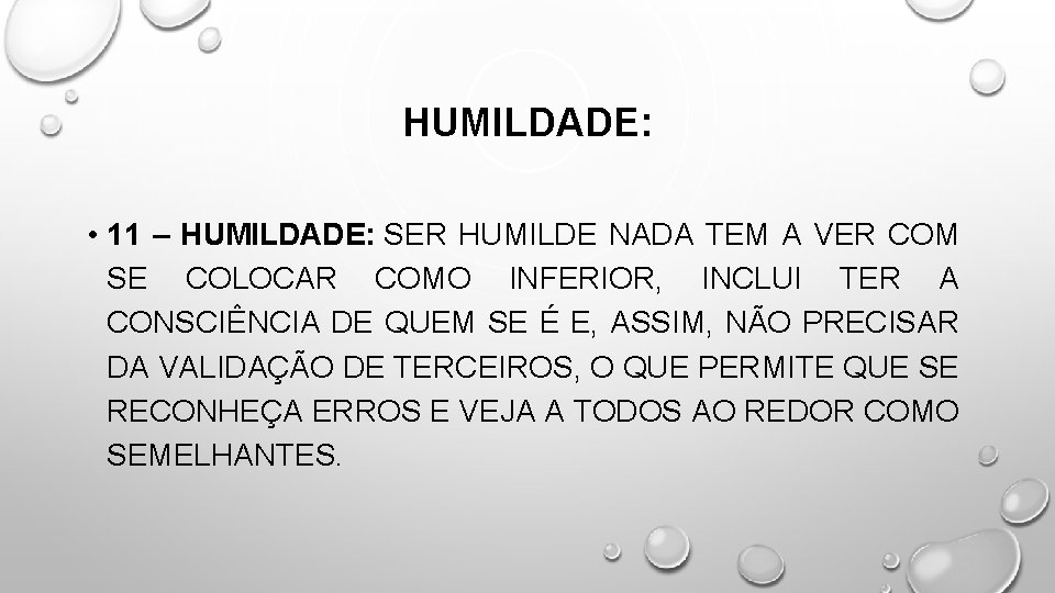 HUMILDADE: • 11 – HUMILDADE: SER HUMILDE NADA TEM A VER COM SE COLOCAR