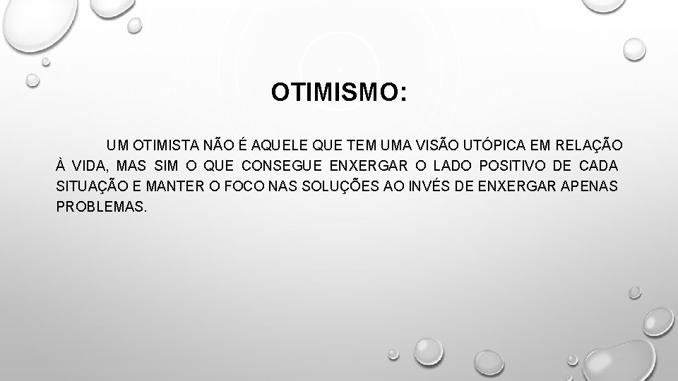 OTIMISMO: UM OTIMISTA NÃO É AQUELE QUE TEM UMA VISÃO UTÓPICA EM RELAÇÃO À