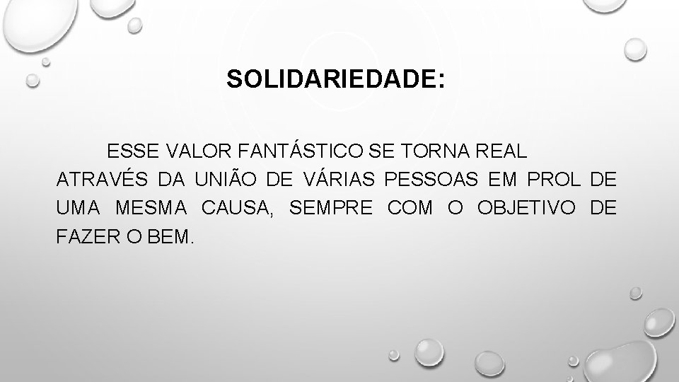 SOLIDARIEDADE: ESSE VALOR FANTÁSTICO SE TORNA REAL ATRAVÉS DA UNIÃO DE VÁRIAS PESSOAS EM