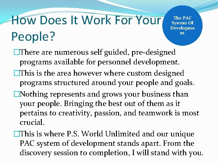 How Does It Work For Your People? The PAC System Of Developme nt �There