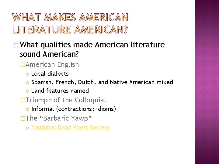 � What qualities made American literature sound American? �American Local dialects Spanish, French, Dutch, � What qualities made American literature sound American? �American Local dialects Spanish, French, Dutch,