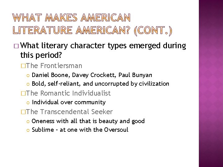 � What literary character types emerged during this period? �The Daniel Boone, Davey Crockett, � What literary character types emerged during this period? �The Daniel Boone, Davey Crockett,