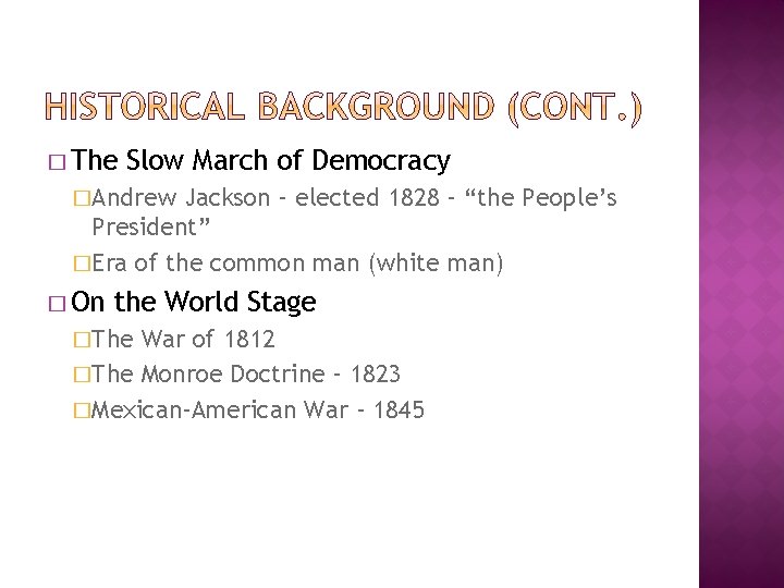 � The Slow March of Democracy �Andrew Jackson – elected 1828 – “the People’s � The Slow March of Democracy �Andrew Jackson – elected 1828 – “the People’s