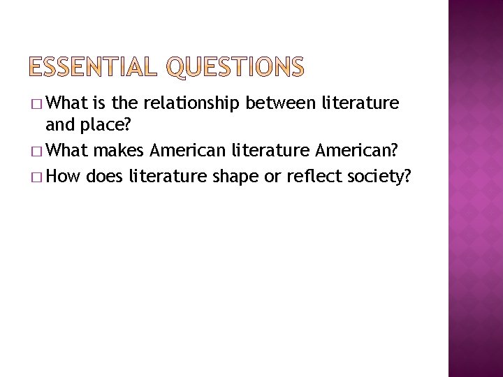 � What is the relationship between literature and place? � What makes American literature � What is the relationship between literature and place? � What makes American literature